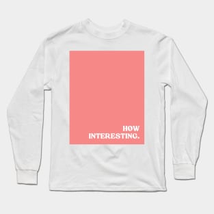 Pink How Interesting Long Sleeve T-Shirt